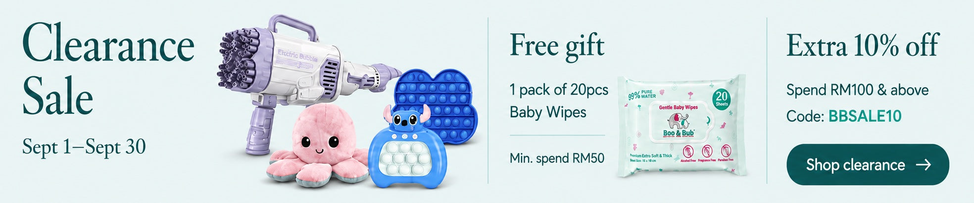 Clearance Sale, 1–31 October 2026. Free gift: 1 pack of 20pcs Baby Wipes with minimum spend RM50. Extra 10% off when you spend RM100 and above. Code BBSALE10. Shop clearance.